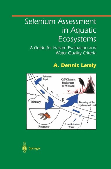 A. Dennis Lemly - Selenium Assessment in Aquatic Ecosystems, Inbunden