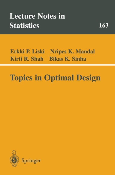 Erkki P. Liski, Nripes K. Mandal, Kirti R. Shah, Bikas K. Sinha - Topics in Optimal Design, Häftad