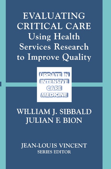 William J. Sibbald, Julian F. Bion - Evaluating Critical Care, Häftad