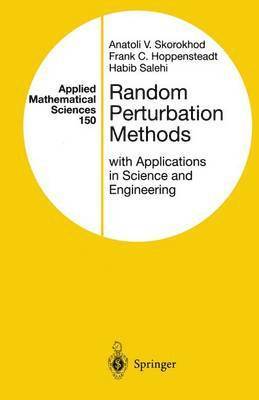 Anatoli V. Skorokhod, Frank C. Hoppensteadt, Habib D. Salehi - Random Perturbation Methods with Applications in Science and Engineering, Inbunden