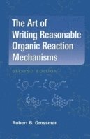 bokomslag The Art of Writing Reasonable Organic Reaction Mechanisms