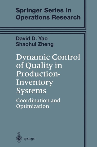 David D. Yao, Shaohui Zheng - Dynamic Control of Quality in Production-Inventory Systems, Inbunden