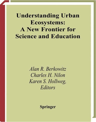 Alan R. Berkowitz, Karen S. Hollweg, Alan R. Berkowitz, Charles H. Nilon, Karen S. Hollweg - Understanding Urban Ecosystems, Inbunden