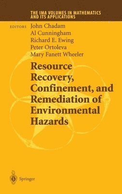 J. Chadam, A. Cunningham, J. M. Chadam, A. Cunningham, Richard E. Ewing, Peter J. Ortoleva - Resource Recovery, Confinement and Remediation of Environmental Hazards, Inbunden