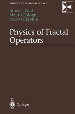 Bruce West, Mauro Bologna, Paolo Grigolini - Physics of Fractal Operators, Inbunden