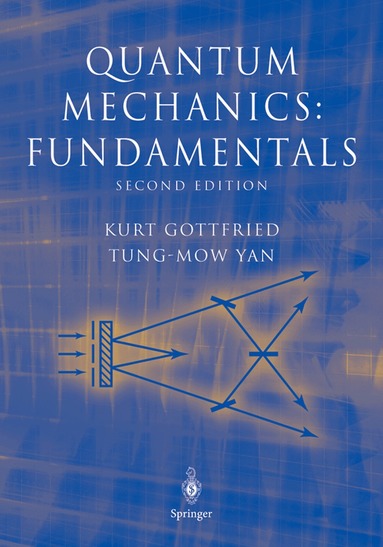 Kurt Gottfried, Tung-Mow Yan - Quantum Mechanics: Fundamentals, Inbunden
