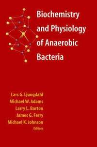 bokomslag Biochemistry and Physiology of Anaerobic Bacteria