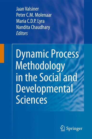Jaan Valsiner, Peter C. M. Molenaar, Maria C.D.P. Lyra, Nandita Chaudhary - Dynamic Process Methodology in the Social and Developmental Sciences, Inbunden