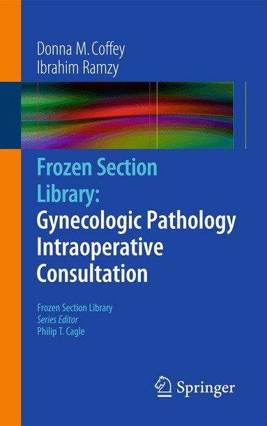 Donna M. Coffey, Ibrahim Ramzy - Frozen Section Library: Gynecologic Pathology Intraoperative Consultation, Häftad