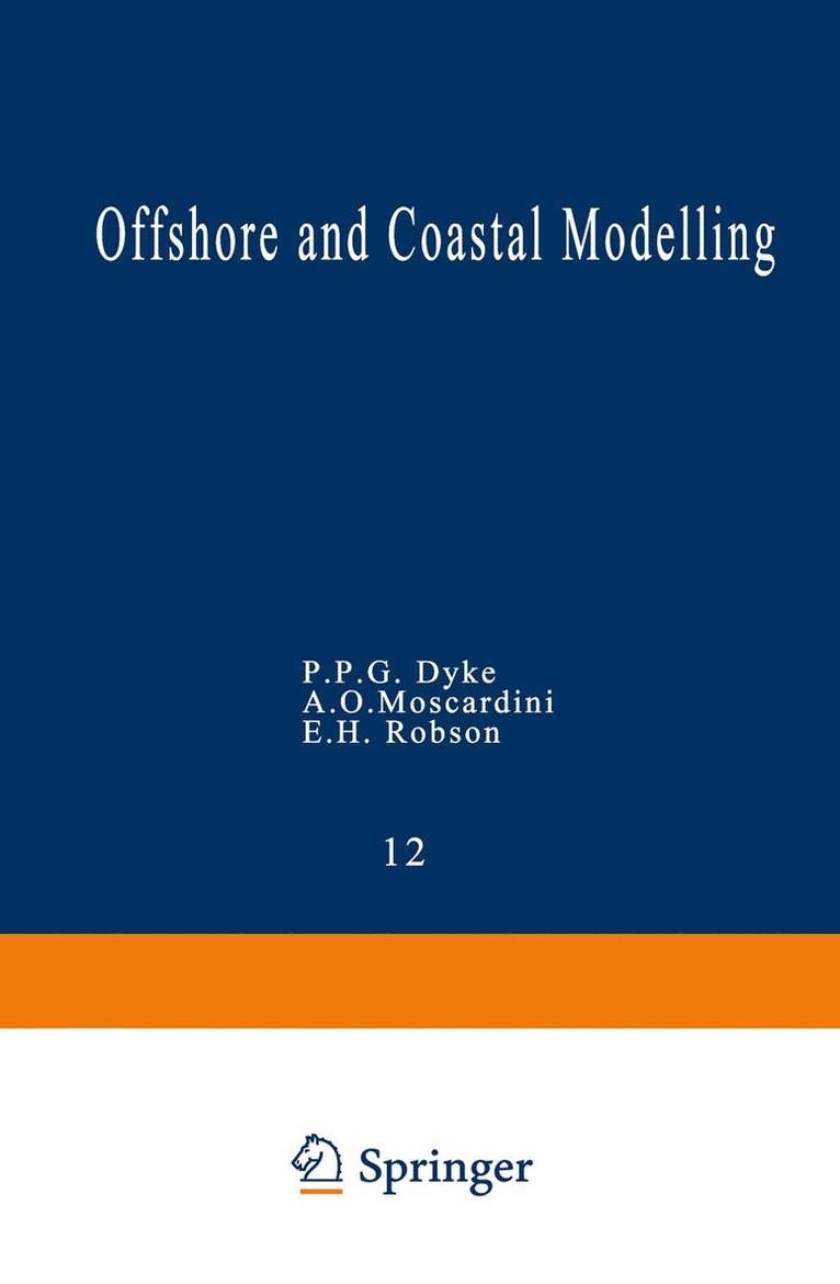 P.P.G. Dyke, A.O. Moscardini, E.H. Robson, P. P. G. Dyke, A. O. Moscardini, E. H. Robson - Offshore and Coastal Modelling, Häftad