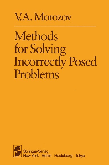 V.A. Morozov, Z. Nashed - Methods for Solving Incorrectly Posed Problems, Häftad