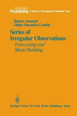 Robert Azencott - Series of Irregular Observations: Forecasting and Model Building, Inbunden