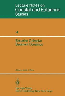 Ashish J. Mehta - Estuarine Cohesive Sediment Dynamics, Häftad