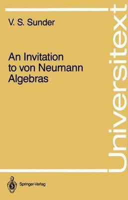 V.S. Sunder, V. S. Sunder - Invitation to von Neumann Algebras, Häftad