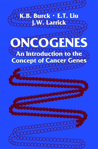 Kathy B. Burck, Edison T. Liu, James W. Larrick, Kathy B. Burck, Edison Liu - Oncogenes, Häftad