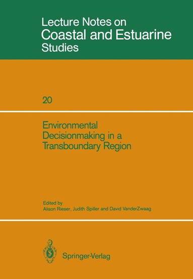 Alison Rieser, Judith Spiller, David VanderZwaag - Environmental Decisionmaking in a Transboundary Region, Häftad