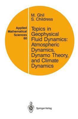 Topics in Geophysical Fluid Dynamics: Atmospheric Dynamics, Dynamo Theory, and Climate Dynamics 1