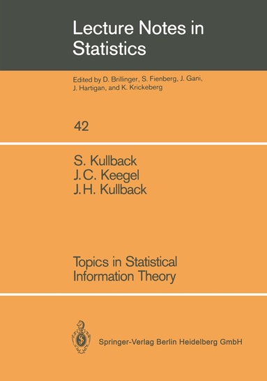 Solomon Kullback, John C. Keegel, Joseph H. Kullback - Topics in Statistical Information Theory, Häftad