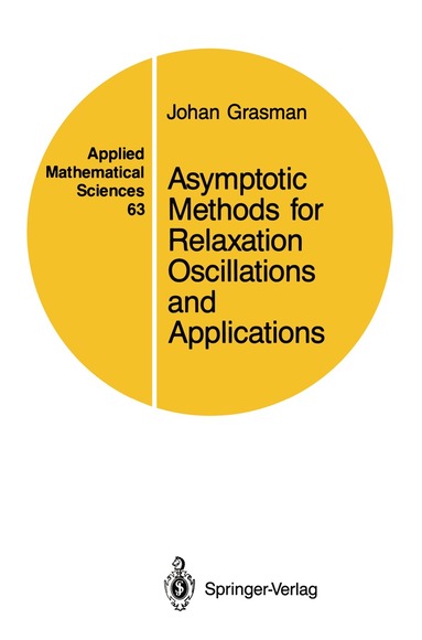 Johan Grasman - Asymptotic Methods for Relaxation Oscillations and Applications, Häftad