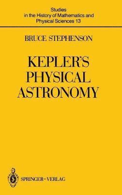 Bruce Stephenson - Kepler’s Physical Astronomy, Inbunden