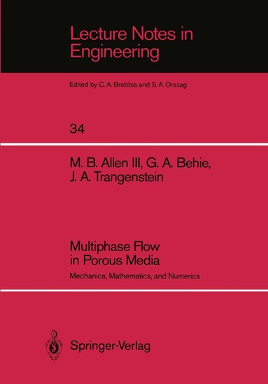 Myron B. III Allen, Grace A. Behie, John A. Trangenstein - Multiphase Flow in Porous Media, Häftad