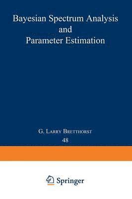 G. Larry Bretthorst - Bayesian Spectrum Analysis and Parameter Estimation, Häftad