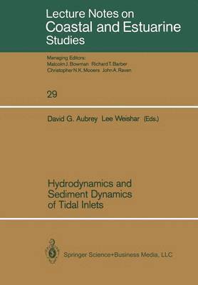 David G. Aubrey, Lee Weishar - Hydrodynamics and Sediment Dynamics of Tidal Inlets, Häftad