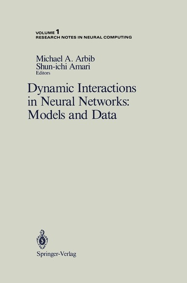 Michael A. Arbib, Shun-ichi Amari - Dynamic Interactions in Neural Networks: Models and Data, Häftad