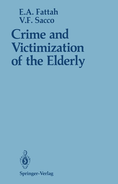 Ezzat A. Fattah, Vincent F. Sacco - Crime and Victimization of the Elderly, Häftad