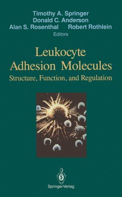 Timothy A. Springer, Donald C. Anderson - Leukocyte Adhesion Molecules: Proceedings of the First International Conference On: "structure, Function and Regulation of Molecules Involved in Leu, Inbunden
