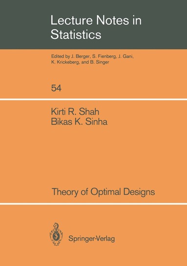 Kirti R. Shah, BIKAS Sinha, Kirti R. Shah, Bikas Kumar Sinha - Theory of Optimal Designs, Häftad