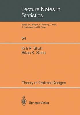Kirti R. Shah, BIKAS Sinha, Bikas Sinha, Kirti R. Shah, Bikas Kumar Sinha - Theory of Optimal Designs, Häftad