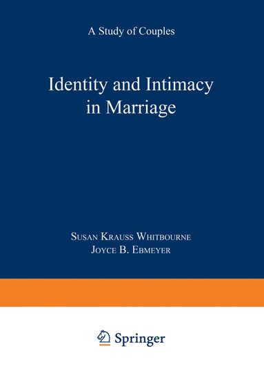 Susan Krauss Whitbourne, Joyce B. Ebmeyer - Identity and Intimacy in Marriage, Häftad