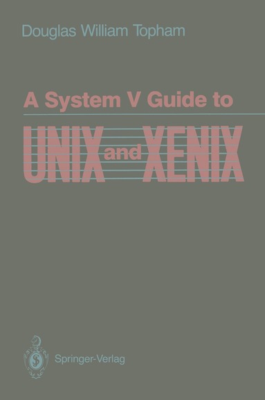Douglas W. Topham - System V Guide to UNIX and XENIX, Häftad