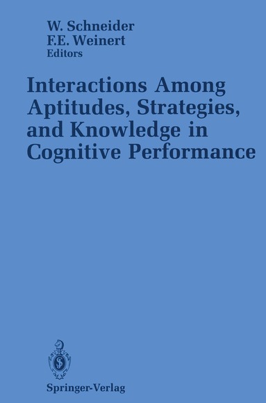 Wolfgang Schneider, Franz E. Weinert - Interactions Among Aptitudes, Strategies, and knowledge in Cognitive Performance, Inbunden