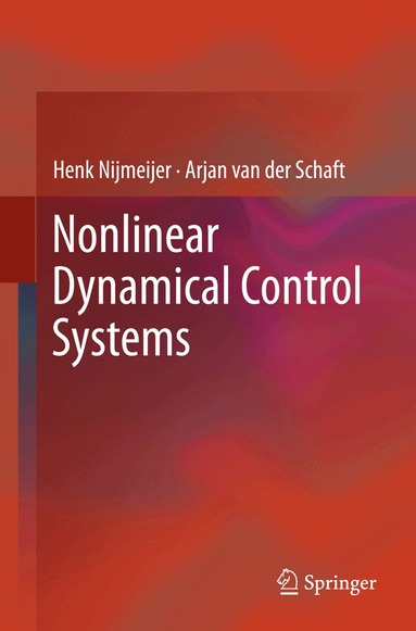 Henk Nijmeijer, Arjan van der Schaft - Nonlinear Dynamical Control Systems, Inbunden