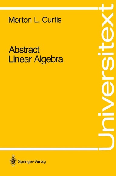 Morton L. Curtis - Abstract Linear Algebra, Häftad