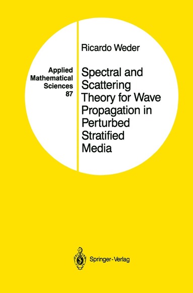 Ricardo Weder - Spectral and Scattering Theory for Wave Propagation in Perturbed Stratified Media, Inbunden