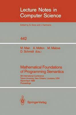 Michael G. Main, Austin C. Melton, Michael W. Mislove, David A. Schmidt, G. Goos, J. Hartmanis - Mathematical Foundations of Programming Semantics, Häftad