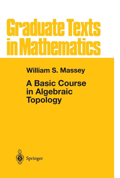 William S. Massey - Basic Course in Algebraic Topology, Inbunden