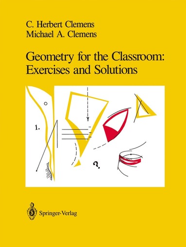 C.Herbert Clemens, Michael A. Clemens - Geometry for the Classroom: Exercises and Solutions, Häftad