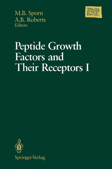 Michael B. Sporn, Anita B. Roberts - Peptide Growth Factors and Their Receptors I, Häftad
