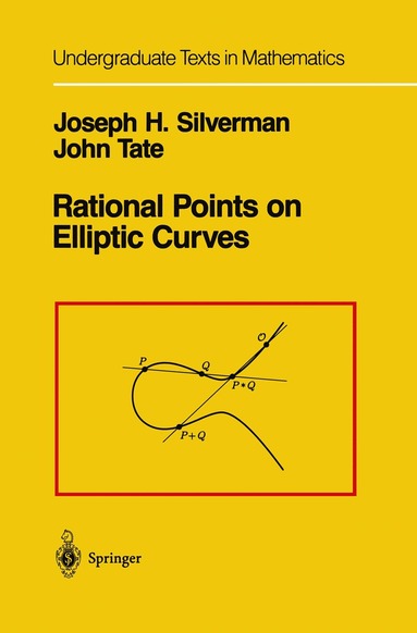 Joseph H. Silverman, John Tate - Rational Points on Elliptic Curves, Inbunden