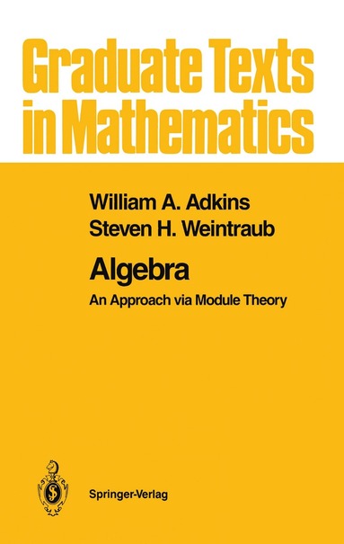 William A. Adkins, Steven H. Weintraub - Algebra, Inbunden