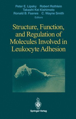 Structure, Function, and Regulation of Molecules Involved in Leukocyte Adhesion 1