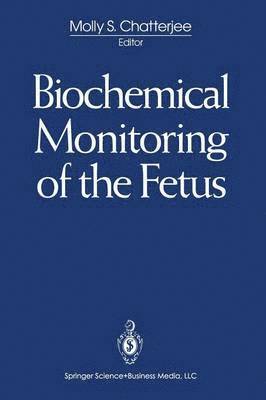 M. Chatterjee, Molly S. Chatterjee - Biochemical Monitoring of the Fetus, Häftad