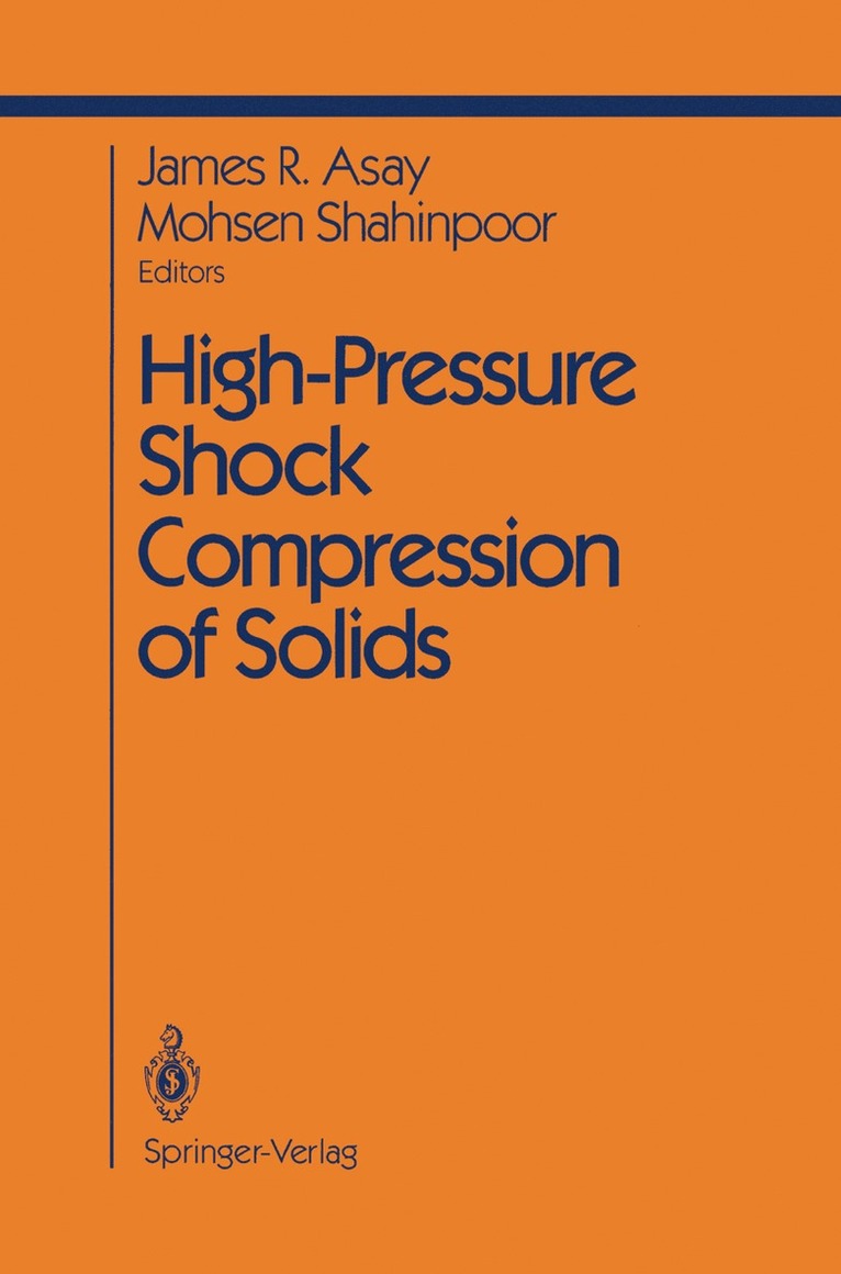 James R. Asay, Mohsen Shahinpoor, J.R. Asay, M. Shahinpoor, J. R. Asay - High-Pressure Shock Compression of Solids, Inbunden