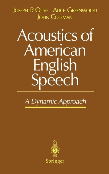 Joseph P. Olive, Alice Greenwood, John Coleman - Acoustics of American English Speech, Inbunden
