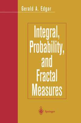 Integral, Probability, and Fractal Measures 1