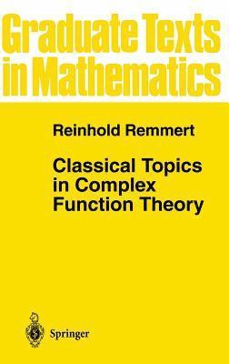 Reinhold Remmert - Classical Topics in Complex Function Theory, Inbunden